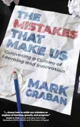 9781733519441-1733519440-The Mistakes That Make Us: Cultivating a Culture of Learning and Innovation