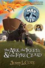 9780899571980-0899571980-The Ark, the Reed, and the Fire Cloud (The Amazing Tales of Max and Liz, Book One) (Volume 1)