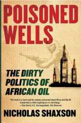 9781403971944-1403971943-Poisoned Wells: The Dirty Politics of African Oil