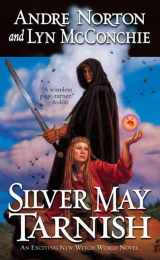 9780765345530-0765345536-Silver May Tarnish (Witch World Chronicles)