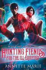 9781988153421-1988153425-Hunting Fiends for the Ill-Equipped (The Guild Codex: Demonized)