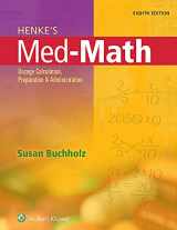9781496302847-1496302842-Henke's Med-Math: Dosage Calculation, Preparation, and Administration