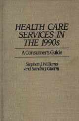 9780275938673-0275938670-Health Care Services in the 1990s: A Consumer's Guide