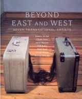 9781883015343-1883015340-Beyond East And West: Seven Transnational Artists