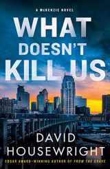 9781250756992-1250756995-What Doesn't Kill Us: A McKenzie Novel (Twin Cities P.I. Mac McKenzie Novels, 18)