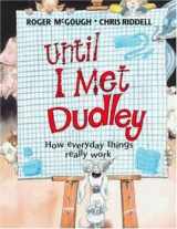 9780802786241-0802786243-Until I Met Dudley: How Everyday Things Really Work