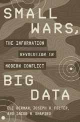 9780691177076-0691177074-Small Wars, Big Data: The Information Revolution in Modern Conflict
