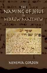 9780976263739-0976263734-The Naming of Jesus in Hebrew Matthew