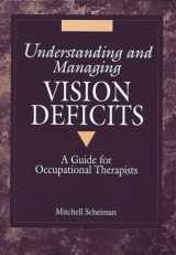 9781556422836-1556422830-Understanding and Managing Vision Deficits: A Guide for Occupational Therapists