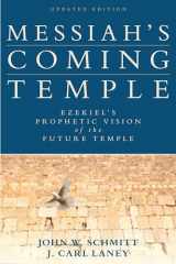 9780825443268-0825443261-Messiah's Coming Temple: Ezekiel's Prophetic Vision of the Future Temple