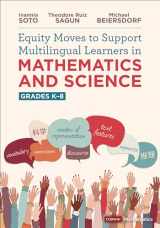 9781071873601-1071873601-Equity Moves to Support Multilingual Learners in Mathematics and Science, Grades K-8 (Corwin Mathematics Series)