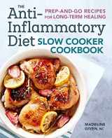 9781641522519-1641522518-The Anti-Inflammatory Diet Slow Cooker Cookbook: Prep-and-Go Recipes for Long-Term Healing