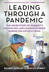 9781510763845-1510763848-Leading Through a Pandemic: The Inside Story of Humanity, Innovation, and Lessons Learned During the COVID-19 Crisis
