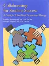 9781569002476-1569002479-Collaborating for Student Success: A Guide for School-Based Occupational Therapy