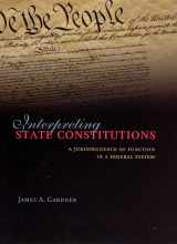 9780226283371-0226283372-Interpreting State Constitutions: A Jurisprudence of Function in a Federal System