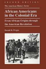 9780882959559-0882959557-African Americans in the Colonial Era: From African Origins through the American Revolution (The American History Series)
