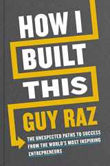 9780358216766-0358216761-How I Built This: The Unexpected Paths to Success from the World’s Most Inspiring Entrepreneurs