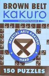 9781402739354-1402739354-Brown Belt Kakuro: 150 Puzzles (Martial Arts Puzzles)