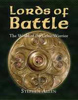 9781841769486-1841769487-Lords of Battle: The World of the Celtic Warrior (World of the Warrior)