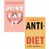 9789123960125-9123960124-Just Eat It How Intuitive Eating Can Help You & Anti Diet Reclaim Your Time Money 2 Books Collection Set