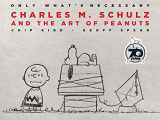 9781419746895-1419746898-Only What's Necessary: Charles M. Schulz and the Art of Peanuts