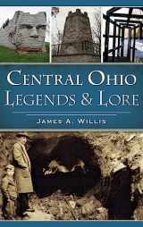 9781540216694-1540216691-Central Ohio Legends & Lore
