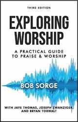 9781937725464-1937725464-Exploring Worship Third Edition: A Practical Guide to Praise and Worship