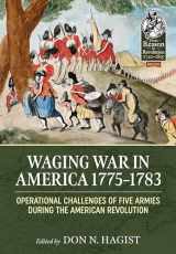 9781804513460-1804513466-Waging War in America 1775-1783: Operational Challenges of Five Armies During the American Revolution (From Reason to Revolution)