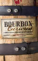 9780760347409-0760347409-Bourbon Curious: A Simple Tasting Guide for the Savvy Drinker