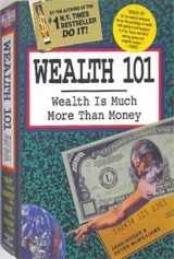 9780931580529-0931580528-Wealth 101: Wealth Is Much More Than Money (The Life 101 Series)