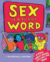 9781609806064-1609806069-Sex Is a Funny Word: A Book about Bodies, Feelings, and YOU