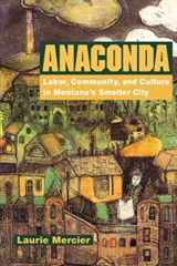 9780252069888-0252069889-Anaconda: Labor, Community, and Culture in Montana's Smelter City (Working Class in American History)