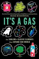 9780358157151-0358157153-It's A Gas: The Sublime and Elusive Elements That Expand Our World