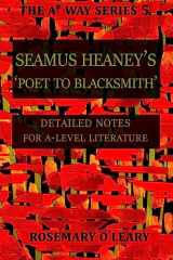 9781530292097-1530292093-Seamus Heaney's Poet to Blacksmith: Detailed Notes for A-Level Literature (The A* Way)