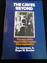 9780914264187-0914264184-The Caves Beyond: The Story of Floyd Collins' Crystal Cave Exploration