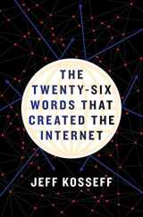 9781501714412-1501714414-The Twenty-Six Words That Created the Internet