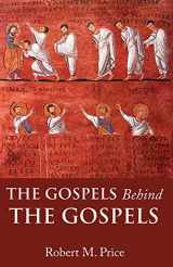 9781634312387-1634312384-The Gospels Behind the Gospels