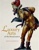 9780892367856-0892367857-Luxury Arts of the Renaissance