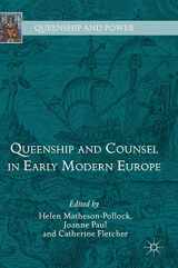 9783319769738-3319769731-Queenship and Counsel in Early Modern Europe (Queenship and Power)