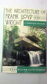 9780226776231-0226776239-The Architecture of Frank Lloyd Wright: A Complete Catalog