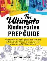 9781798747209-1798747200-The Ultimate Kindergarten Prep Guide: A complete resource guide with fun and educational activities to prepare your preschooler for kindergarten (Early Learning)