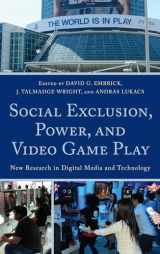 9780739138618-0739138618-Social Exclusion, Power, and Video Game Play: New Research in Digital Media and Technology