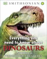 9781465415752-1465415750-Everything You Need to Know about Dinosaurs
