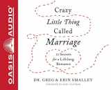 9781613758816-1613758812-Crazy Little Thing Called Marriage: 12 Secrets for a Lifelong Romance