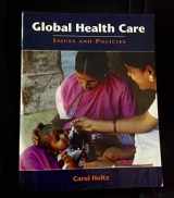 9780763738525-0763738522-Global Health Care: Issues And Policies