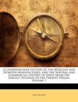 9781147471328-1147471320-A Comprehensive History of the Woollen and Worsted Manufactures: And the Natural and Commercial History of Sheep, from the Earliest Records to the Present Period, Volume 1