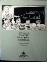 9780787263041-0787263044-Learning To Lead: A Primer on Economic Development Strategies