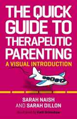9781787753570-1787753573-The Quick Guide to Therapeutic Parenting (Therapeutic Parenting Books)