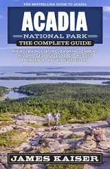 9781940754543-1940754542-Acadia National Park: The Complete Guide (Color Travel Guide)