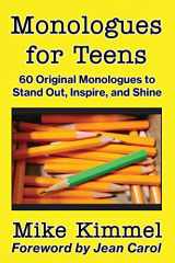 9780998151311-0998151319-Monologues for Teens: 60 Original Monologues to Stand Out, Inspire, and Shine (The Young Actor Series)
